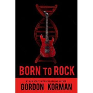 Born to Rock -- Gordon Korman